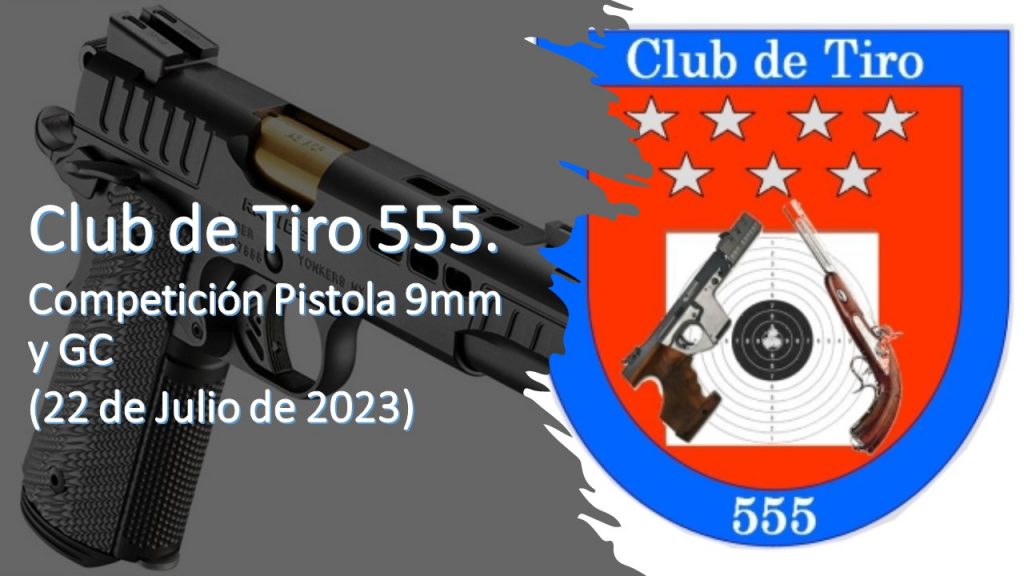 Tirada Pistola 9mm y GC del Club de Tiro 555 (22 Julio 2023)