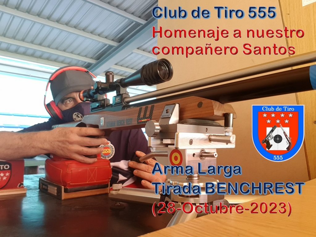 I Torneo Homenaje a nuestro compañero SANTOS GONZALEZ. ARMA LARGA (BENCHREST). Club de Tiro 555 (28-Octubre-2023)