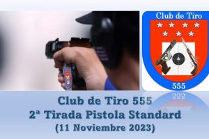 2ª Tirada Pistola Standard. Club de Tiro 555 (11-Noviembre-2023)
